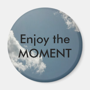 Genießen Sie den Moment Magnet