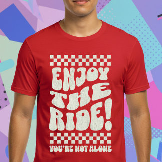 Genießen Sie die Fahrt! Du bist nicht allein T-Shirt