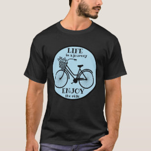 Genießen Sie die Fahrt   Fahrrad mit Motivierend B T-Shirt