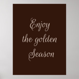 Genießen Sie die goldene Jahreszeit Poster