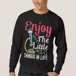 Genießen Sie die kleinen Dinge im Leben Mikrobiolo Sweatshirt
