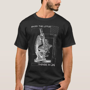 Genießen Sie die kleinen Dinge in Life Microscope  T-Shirt