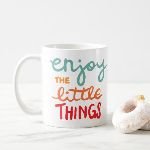 Genießen Sie die kleinen Dinge Kaffeetasse