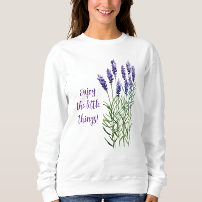Genießen Sie die Kleinen Dinge-Lavendel Sweatshirt (Vorderseite)