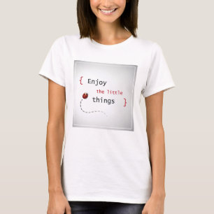 Genießen Sie die Kleinigkeiten 2 T-Shirt