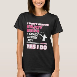 Genießen Sie es, eine verrückte Archery Lady zu se T-Shirt