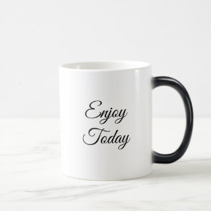 Genießen Sie heute positive denkende Kaffee-Tasse Verwandlungstasse