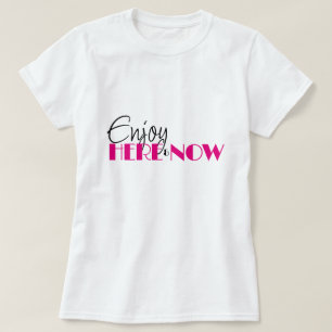 GENIESSEN SIE HIER & JETZT Zitat Modernes Minimal  T-Shirt