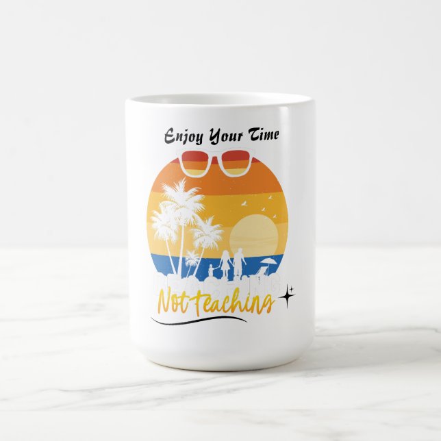 Genießen Sie Ihre Zeit nicht lehren - Funny Summer Kaffeetasse (Mittel)