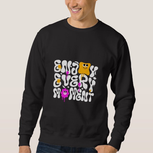"Genießen Sie jeden Augenblick - Spaß & T - Shirt  (Vorderseite)
