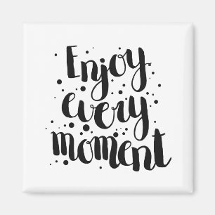 Genießen Sie jeden Moment 2 Magnet