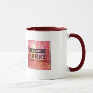 Genießen Sie jeden Single-Moment Tasse