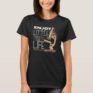 Genießen Sie kleine Dinge in Life Biology Spaß Mic T-Shirt