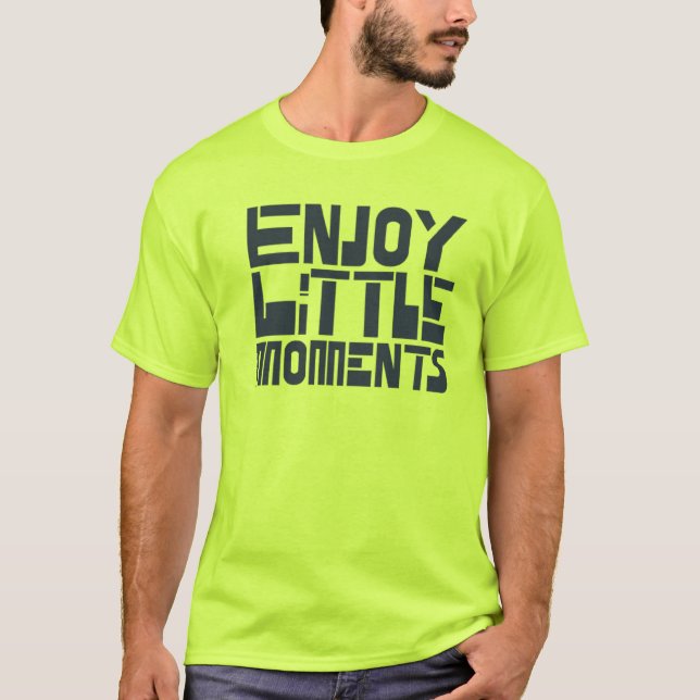 Genießen Sie kleine Momente T-Shirt (Vorderseite)