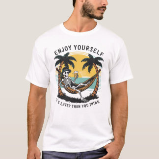Genießen Sie sich selbst Es ist später, als Sie de T-Shirt