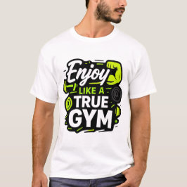 Genießen Sie wie ein echtes Fitnessstudio-Design T-Shirt