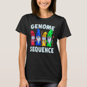 Genome Sequence Funny Gnome Biology Physik Scienc T-Shirt