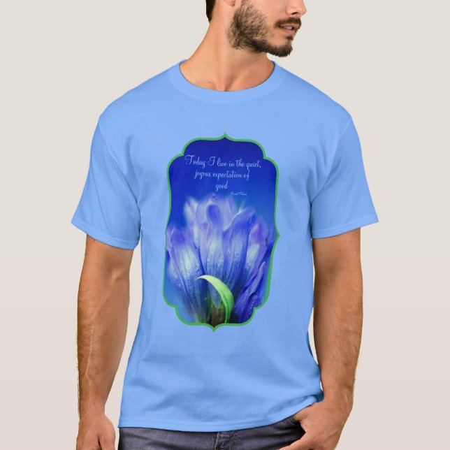 Gentian Flower Life Attitude Inspirational Quote T-Shirt (Vorderseite)