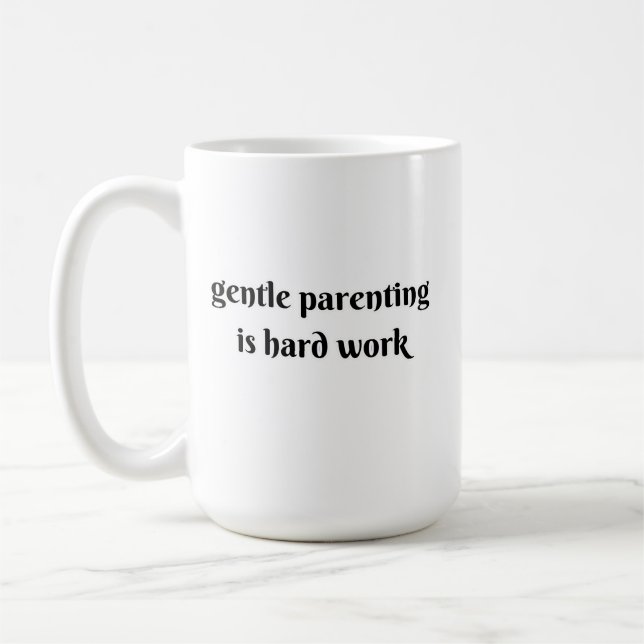 gentle parenting is hard work kaffeetasse (Links)