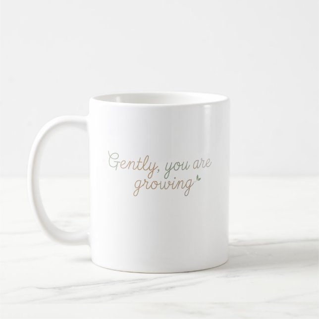 Gently, You Are Growing Kaffeetasse (Links)