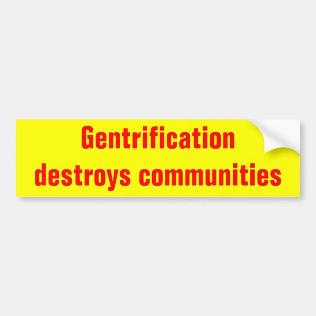 gentrification zerstört GemeinschaftsAutoaufkleber Autoaufkleber (Vorne)