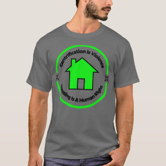 Gentrifizierung ist Gewalt Housing ist ein Mensche T-Shirt