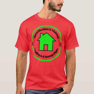 Gentrifizierung ist Gewalt Housing ist ein Mensche T-Shirt
