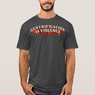 Gentrifizierung ist Gewalt T-Shirt