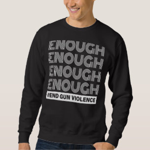 Genug End Gun Gewalt No Gun Awareness Day Wear Sweatshirt
