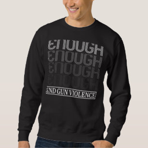 Genug End Gun Gewalt No Gun Awareness Day Wear Sweatshirt