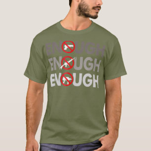 Genug genug AntiGun Gun Kontrolle T-Shirt
