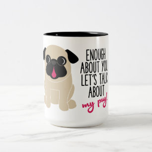 Genug über Sie lässt über meinen Mops-Kaffee-Te Zweifarbige Tasse