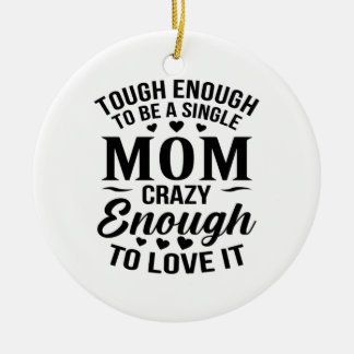 Genug, um eine Single-Mama zu sein Keramik Ornament