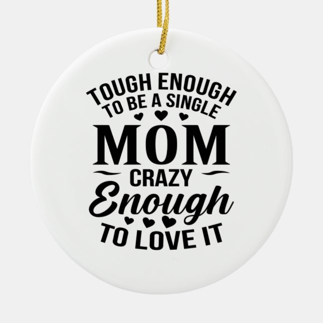 Genug, um eine Single-Mama zu sein Keramik Ornament (Vorne)