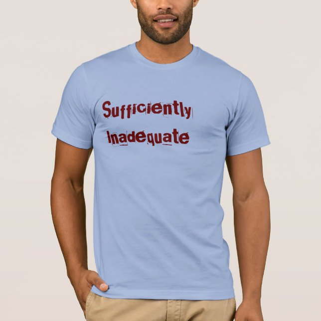 Genug unzulänglich T-Shirt (Vorderseite)