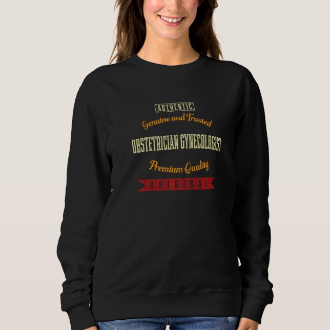 Genuine and Trusted Obstetrician Gynecologist  Obg Sweatshirt (Vorderseite)