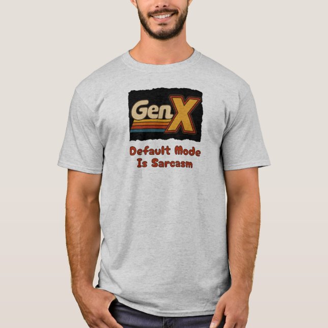 GenX - Standardmodus ist Sarkasmus T-Shirt (Vorderseite)