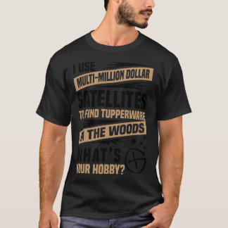 Geocacher Produkt - ich benutze Multi-Million T-Shirt