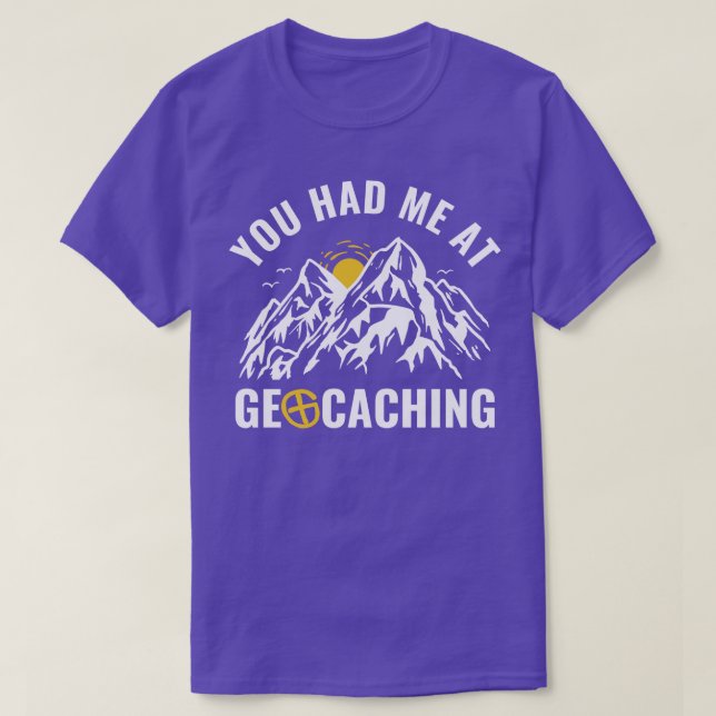 Geocachers, die du bei Geocaching Funny hattest T-Shirt (Design vorne)