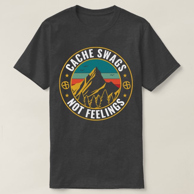 Geocaching Funny Geocacher Cache SWAGS Nicht Gefüh T-Shirt (Design vorne)