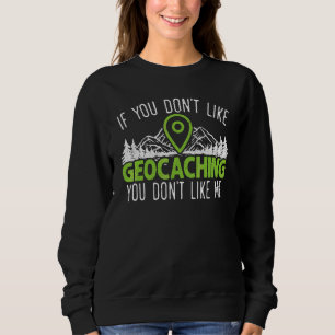 Geocaching Geocacher Cache Gps Tracking Treasure H Sweatshirt