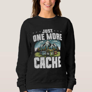Geocaching nur noch ein Cache Treasure Jagd Ge Sweatshirt