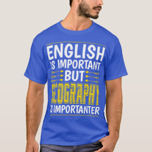 Geografie ist wichtig T-Shirt