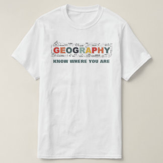 Geographie - Wissen Sie, wo Sie sind T-Shirt