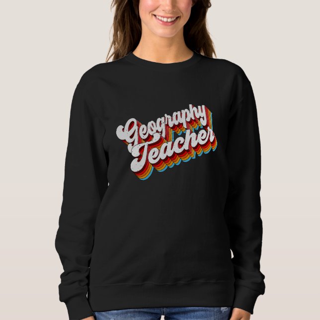 Geography Teacher Job Appreciation Retro Sweatshirt (Vorderseite)