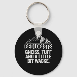 Geologen Gneiss Tuff und ein bisschen Wacke Geol Schlüsselanhänger