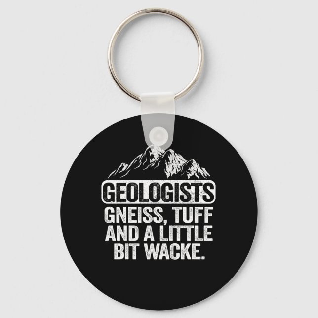 Geologen Gneiss Tuff und ein bisschen Wacke Geol Schlüsselanhänger (Vorderseite)