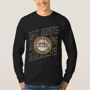 Geologen wurden geschaffen, weil Ingenieure sie br T-Shirt