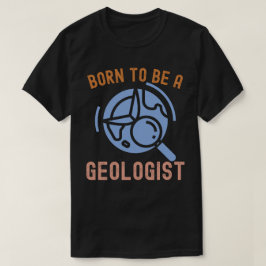 Geologie, Geboren Geologe T-Shirt