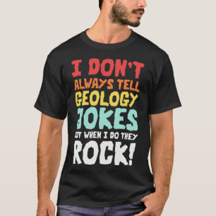 Geologie Jokes Geology Memes Geologist Rockhound T-Shirt